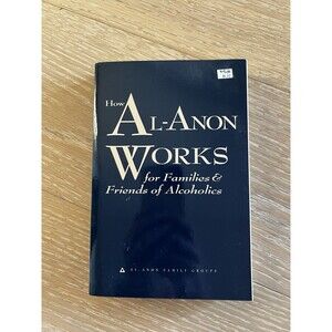 How Al-Anon Works for Families and friends of Alcoholics by Al Anon Groups PB
